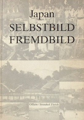Japan, Selbstbild - Fremdbild: Publikation z. Ausstellung im Strauhof Zürich, 3.6.-15.8.1993. Books