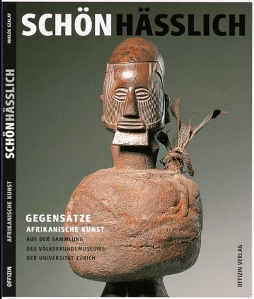 Schön /Hässlich: Gegensätze afrikanische Kunst aus der Sammlung des Völkerkundenmuseums der Universität Zürich: Gegensätze. Afrikanische Kunst aus der ... Ausstellung v. 30. März 2001 - 28. Febr. 2002 Law