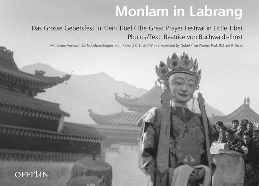 Monlam in Labrang: Das Grosse Gebetsfest in Klein Tibet: Das Große Gebetsfest in Klein Tibet. Dtsch.-Engl. Vorw. v. Richard R. Ernst Photography