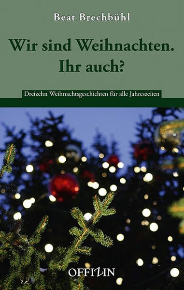 Wir sind Weihnachten. Ihr auch?: Dreizehn Weihnachtsgeschichten für alle Jahreszeiten Contemporary literature Books