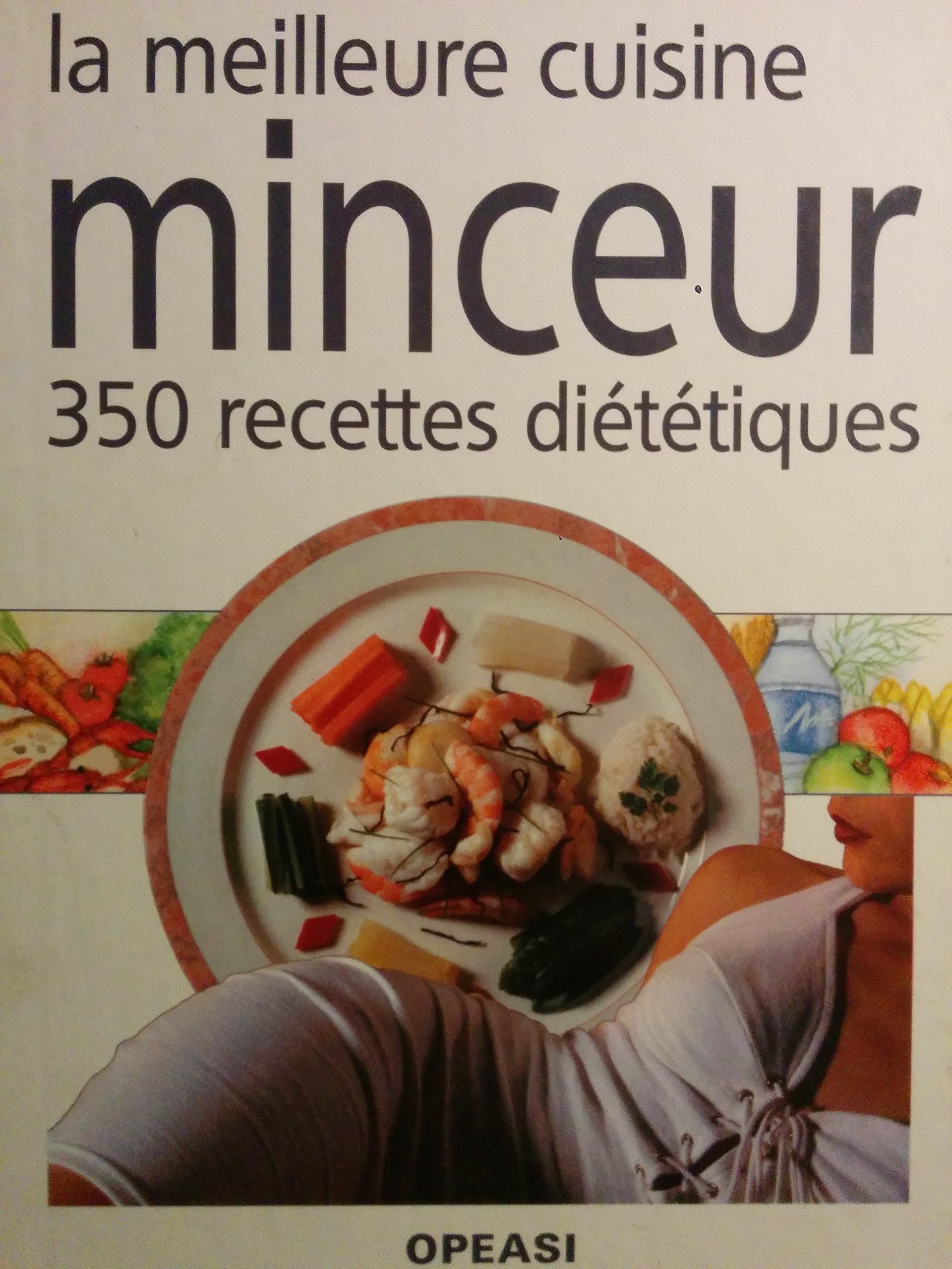 La meilleure cuisine minceur 350 recettes diététiques. Books