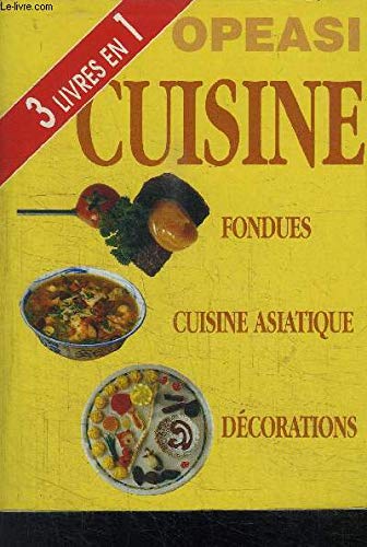 Fondues, cuisine asiatique, décorations (OPEASI cuisine) Books