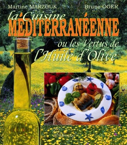 La cuisine méditerranéenne ou Les vertus de l'huile d'olive book
