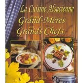 La Cuisine Alsacienne de Nos Grand Mères aux Grands Chefs book