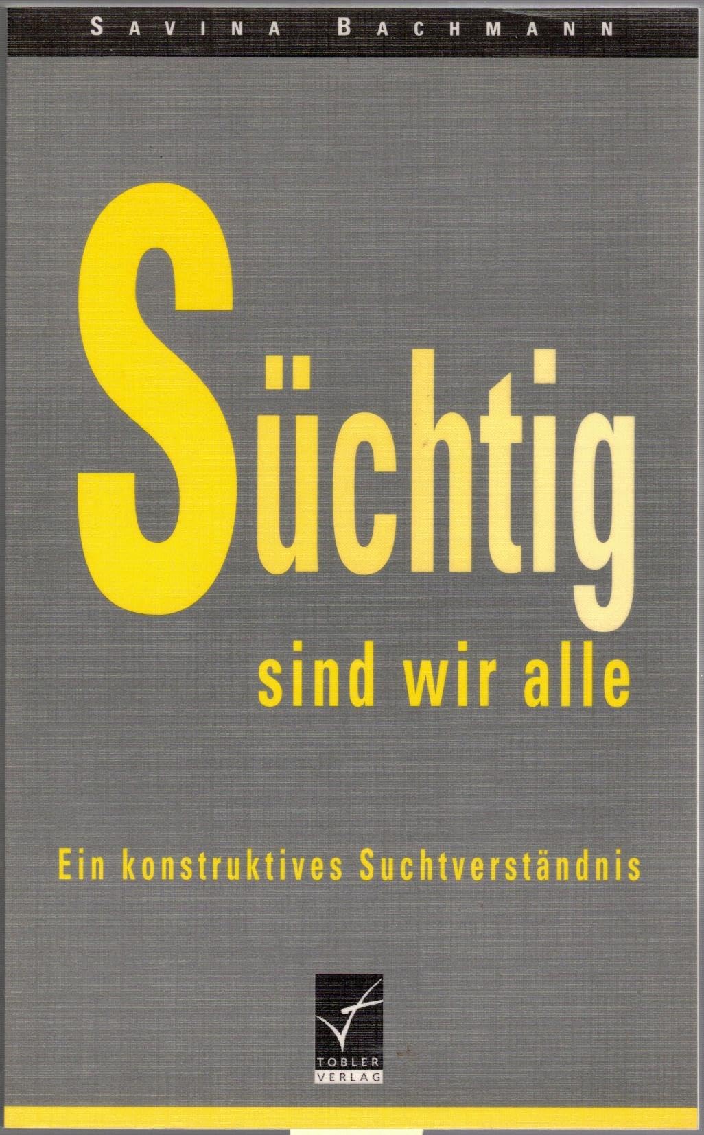 Süchtig sind wir alle: Ein konstruktives Suchtverständnis Lifestyle