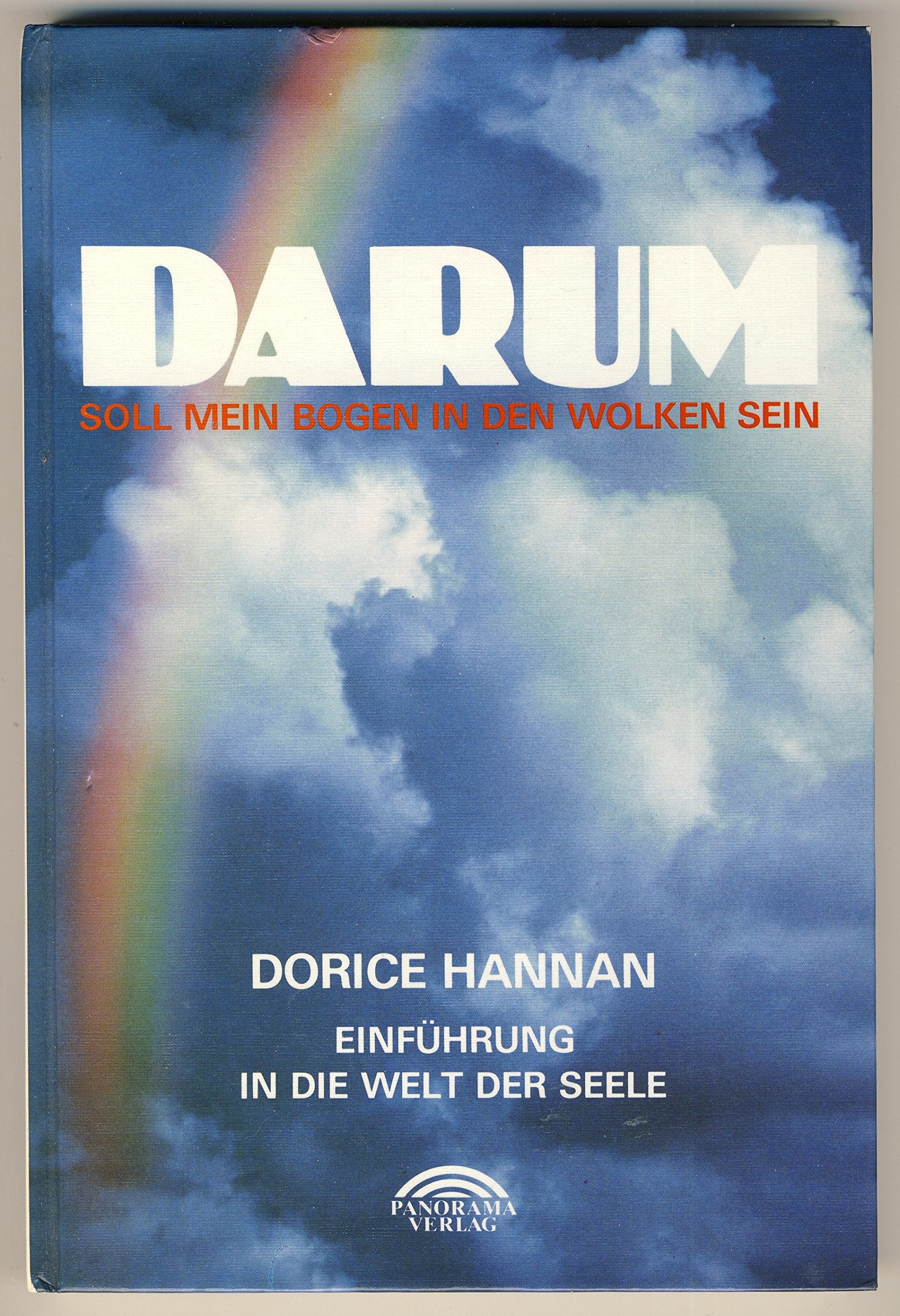 Darum soll mein Bogen in den Wolken sein: Einführung in die Welt der Seele Books