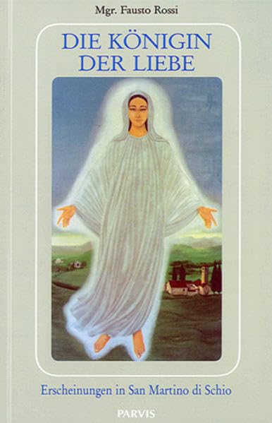 Die Königin der Liebe: Erscheinungen in San Martino die Schio Religion & Esotericism