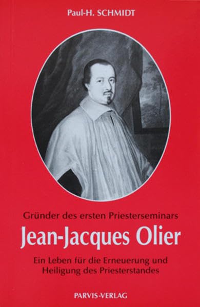 Jean-Jacques Olier: Ein Leben für die Erneuerung und Heiligung des Priesterstandes Politics & Society
