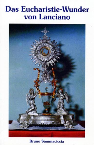Das Eucharistie-Wunder von Lanciano: Bestätigung der Echtheit durch die Wissenschaft Religion & Esotericism