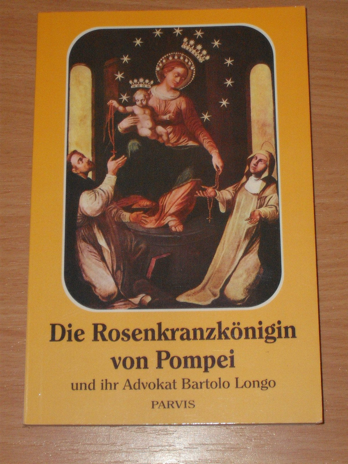 Die Rosenkranzkönigin von Pompei und Ihr Advokat Bartolo Longo Religion & Esotericism