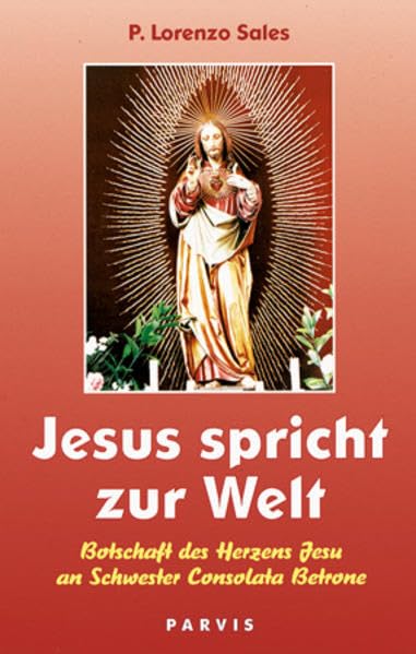 Jesus spricht zur Welt: Botschaft des Herzens Jesu an Schwester Consolata Betrone Religion & Esotericism