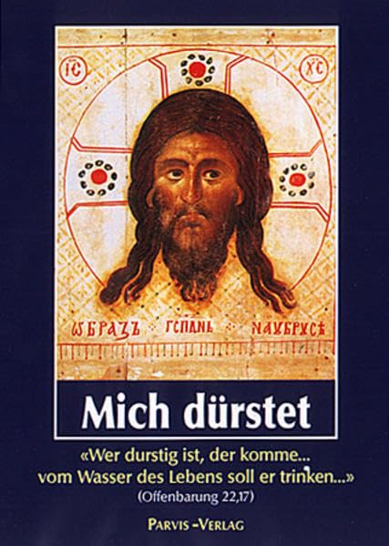 Mich dürstet!: "Wer durstig ist, der komme... vom Wasser des Lebens soll er trinken..." (Offenbarung 22,17) Religion & Esotericism