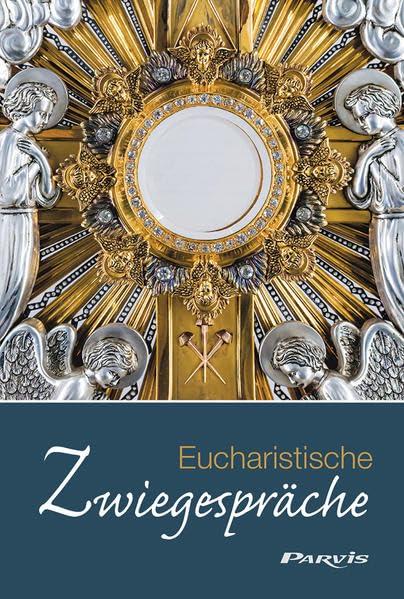 Eucharistische Zwiegespräche: Zeugnis des Glaubens aus der Kirche des Schweigens Religion & Esotericism
