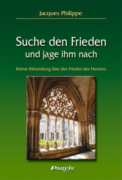 Suche den Frieden und jage ihm nach: Kleine Abhandlung über den Frieden des Herzens Religion & Esotericism