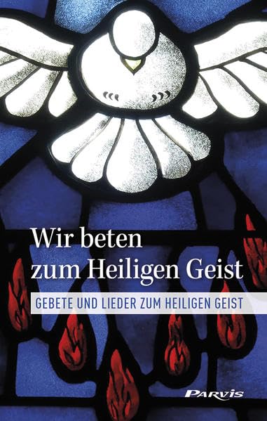 Wir beten zum Heiligen Geist: Gebete und Lieder zum Heiligen Geist Religion & Esotericism