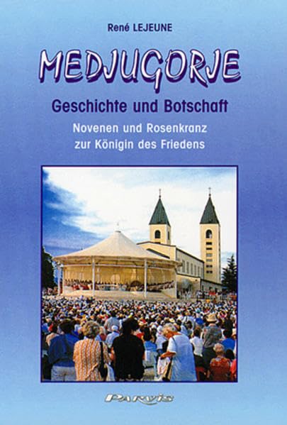 Medjugorje, Geschichte und Botschaft: Novenen und Rosenkranz zur Königin des Friedens Religion & Esotericism