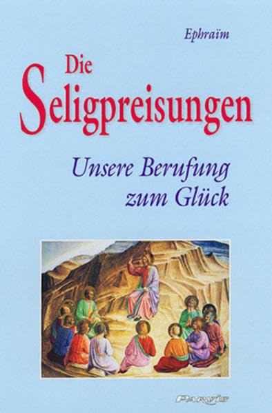 Die Seligpreisungen - Unsere Berufung zum Glück Religion & Esotericism