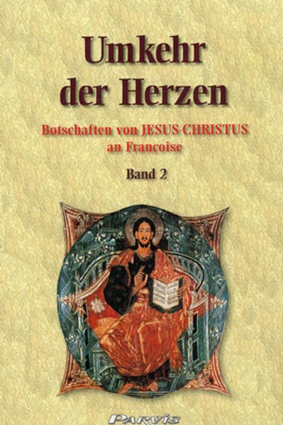 Umkehr der Herzen - Band 2: Botschaften von Jesus Christus an Françoise (Umkehr der Herzen: Botschaften von Jesus-Christus an Françoise) Religion & Esotericism