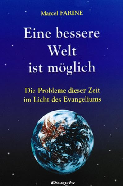 Eine bessere Welt ist möglich: Die Probleme dieser Zeit im Licht des Evangeliums Religion & Esotericism