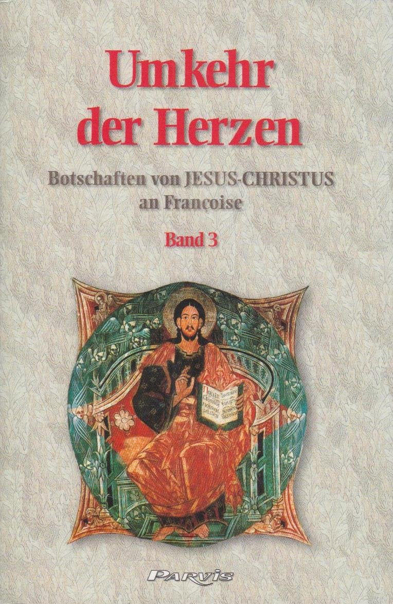 Umkehr der Herzen - Band 3: Botschaften von Jesus Christus an Françoise book