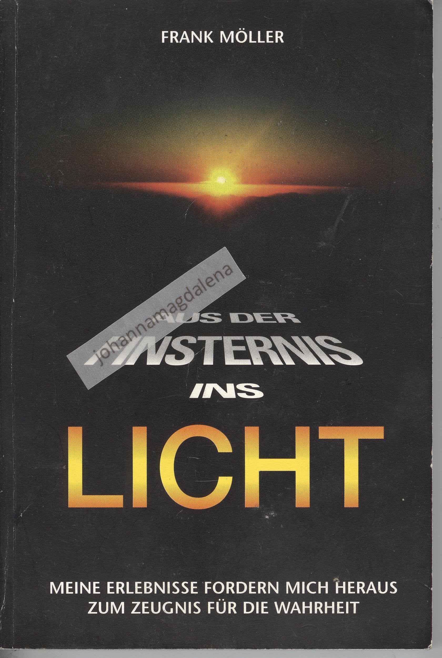Aus der Finsternis ins Licht: Meine Erlebnisse fordern mich heraus zum Zeugnis für die Wahrheit Religion & Esotericism