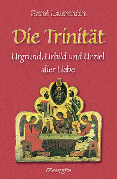 Die Trinität: Urgrund, Urbild und Urziel aller Liebe Religion & Esotericism