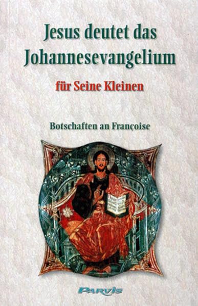 Jesus deutet das Johannesevangelium für Seine Kleinen: Botschaften an Françoise Religion & Esotericism