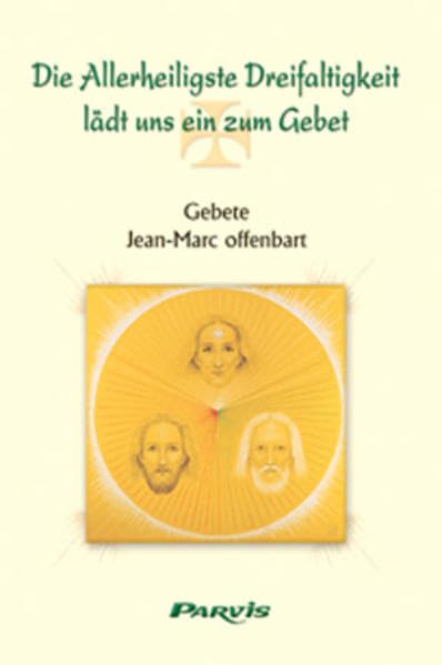 Die Allerheiligste Dreifaltigkeit lädt uns ein zum Gebet: Gebete Jean-Marc offenbart book