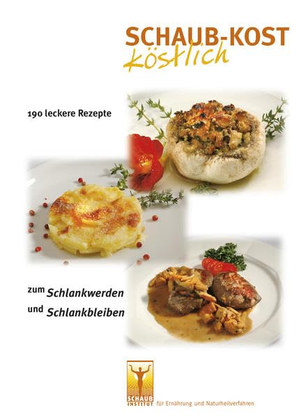 Schaub-Kost köstlich: 190 leckere Rezepte zum Schlankwerden und Schlankbleiben Leisure, Home & Garden
