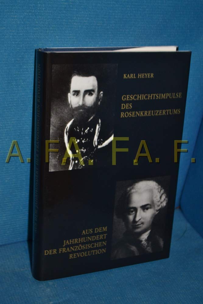 Geschichtsimpulse des Rosenkreuzertums /Aus dem Jahrhundert der Französischen Revolution Politics & History