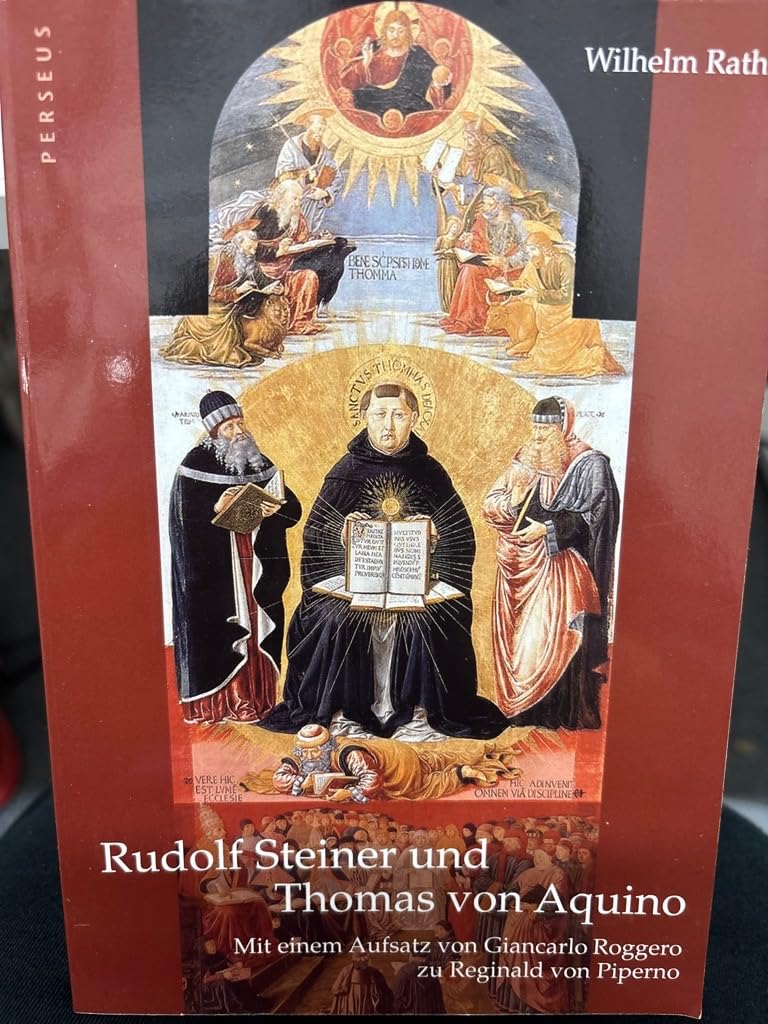 Rudolf Steiner und Thomas von Aquino: Mit einem Aufsatz von Giancarlo Roggero zu Reginald von Piperno Science Books