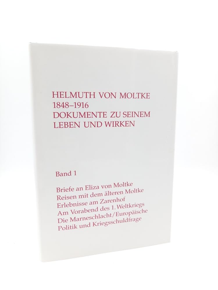 Helmuth von Moltke (1848–1916) – Dokumente zu seinem Leben und Wirken, Bd. 1 book