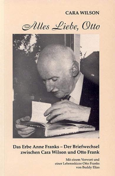 Alles Liebe, Otto. Das Erbe Anne Franks/Der Briefwechsel zwischen Cara Wilson... book