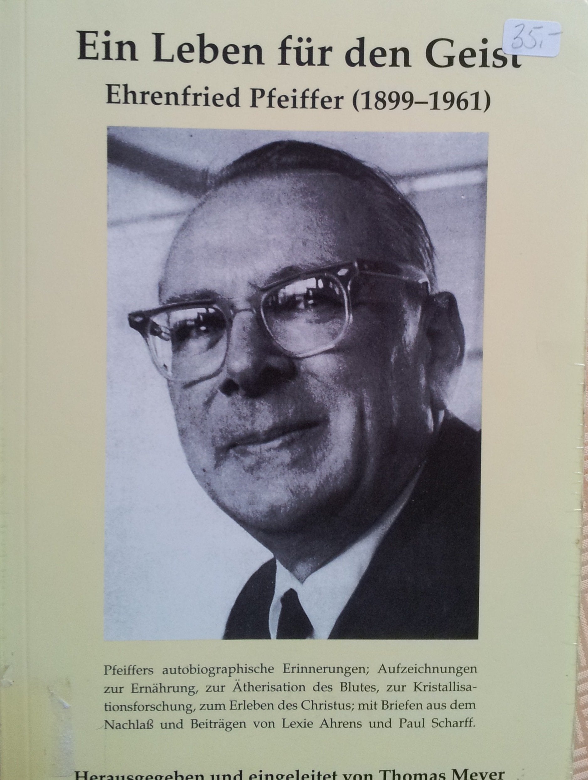 Ein Leben für den Geist. Ehrenfried Pfeiffer (1899 bis 1961). Herausgegeben und eingeleitet von Thomas Meyer Memories