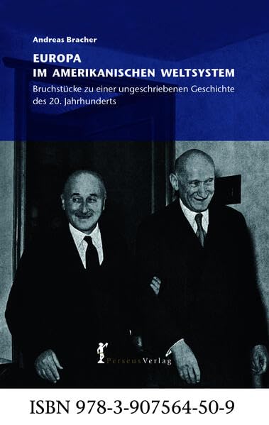 Europa im amerikanischen Weltsystem. Bruchstücke einer ungeschriebenen Geschichte des 20. Jahrhunderts Politics & History
