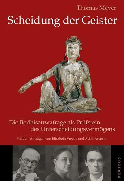 Scheidung der Geister: Die Bodhisattwafrage als Prüfstein des Unterscheidungsvermögens Politics & History