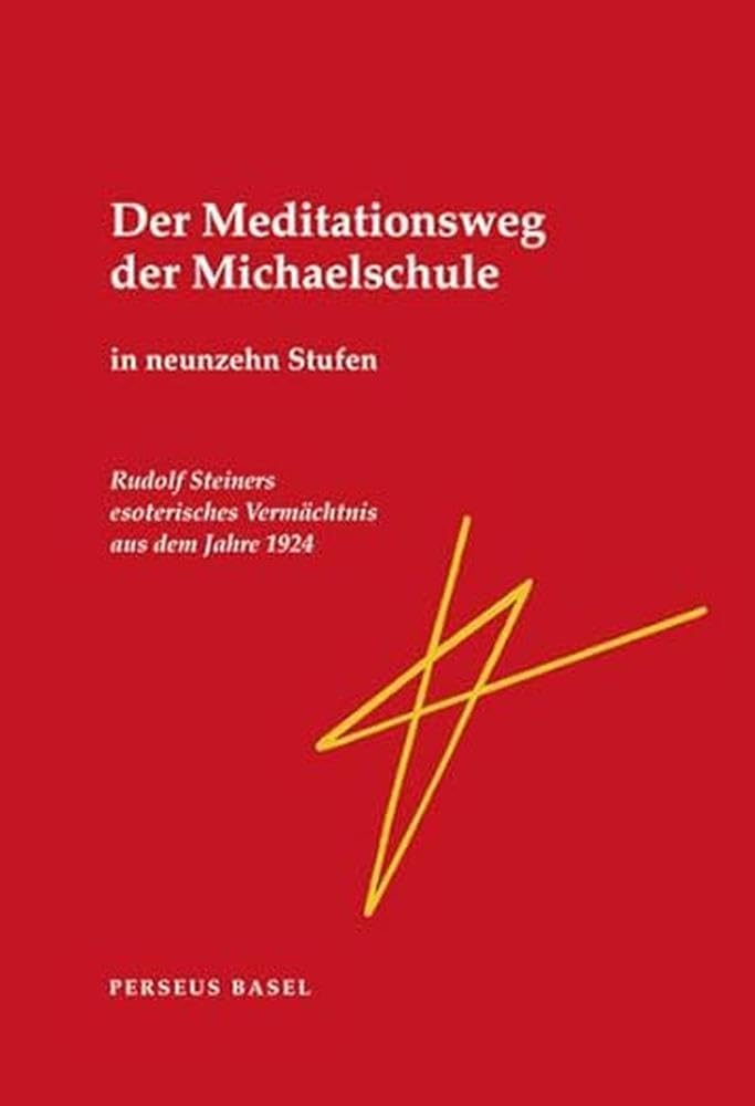 Der Meditationsweg der Michaelschule in neunzehn Stufen. Rudolf Steiners esoterisches Vermächtnis aus dem Jahre 1924 Religion & Esotericism