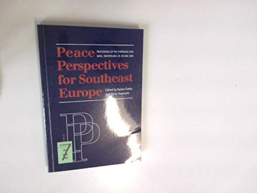 Peace Prospektives for Southeast Europe: Proceedings of the Symposium 2000, Basel, Switzerland, 29-30 June 2000 Books