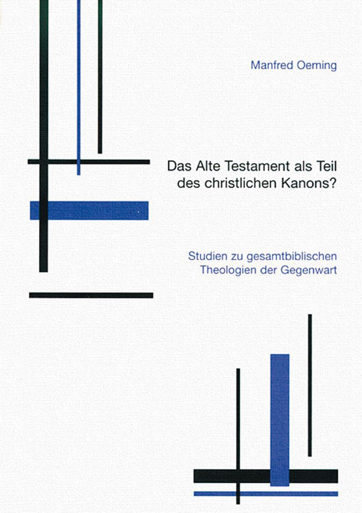 Das Alte Testament Als Teil Des Christlichen Kanons?: Studien Zu Gesamtbiblischen Theologien Der Gegenwart book
