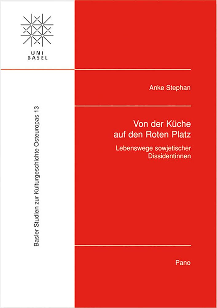 Von der Küche auf den Roten Platz: Lebenswege sowjetischer Dissidentinnen (Basler Studien zur Kulturgeschichte Osteuropas, Band 13) Memories