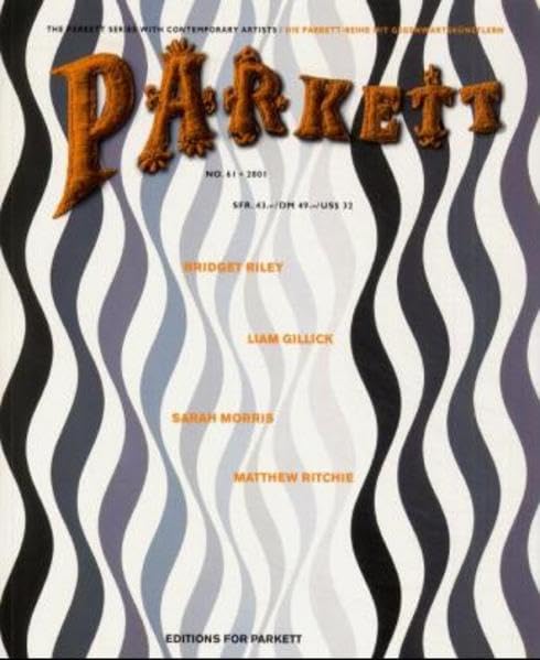 Parkett, Nr.61, Bridget Riley, Sarah Morris, Matthew Ritchie, Liam Gillick: Liam Gillick, Sarah Morris, Bridget Riley, Matthew Ritchie (Parkett: Die Parkett-Reihe mit Gegenwartskünstlern) Film, Art & Culture