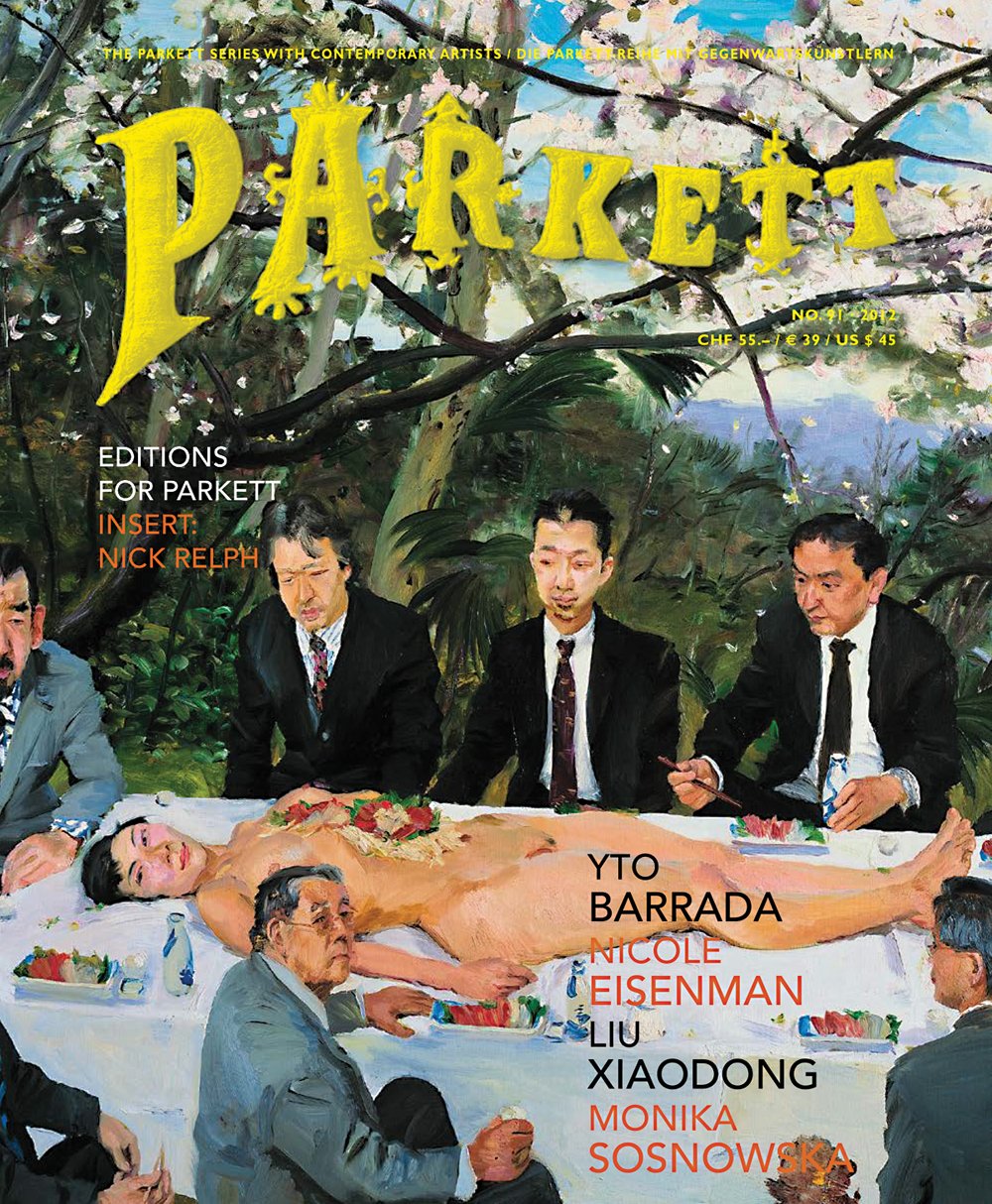 Parkett no. 91, 2012: Yto Barrada, Nicole Eisenman, Monika Sosnowska, Liu Xiaodong: Insert: Relph, Nick Film, Art & Culture