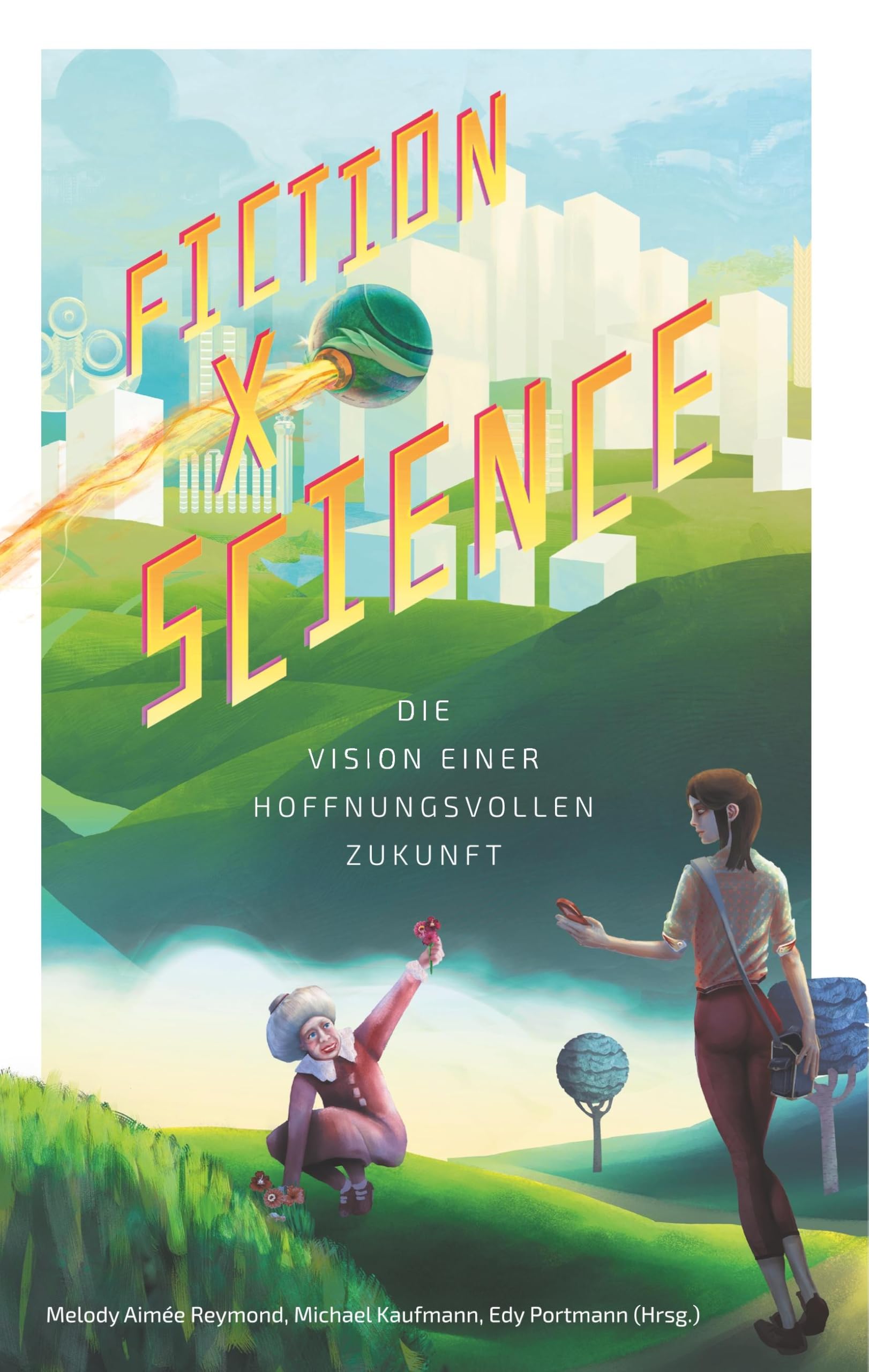 Fiction x Science: Die Vision einer hoffnungsvollen Zukunft Contemporary literature