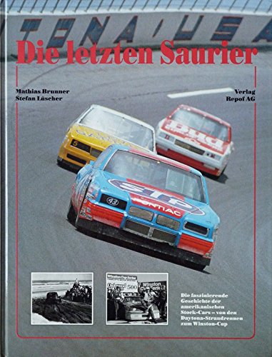 Die letzten Saurier: Die faszinierende Geschichte der amerikanischen Stock-Cars, von den Daytona-Strandrennen zum Winston-Cup Books