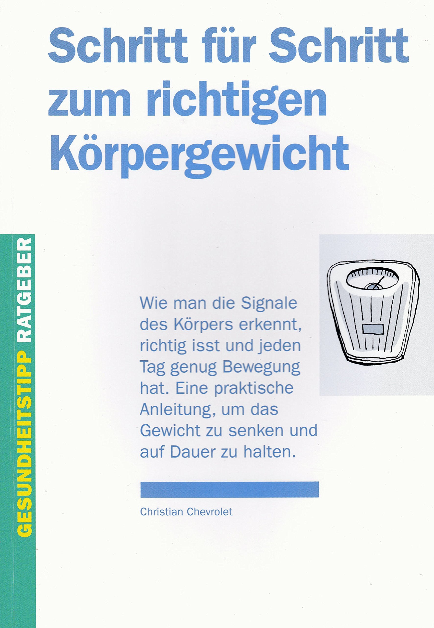 Schritt für Schritt zum richtigen Körpergewicht: Wie man die Signale des Körpers erkennt, richtig isst und jeden Tag genug Bewegung hat. Eine ... Dauer zu halten. (Gesundheitstipp-Ratgeber) Health, Nutrition & Fitness