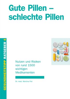 Gute Pillen - schlechte Pillen: Nutzen und Risiken von rund 1500 wichtigen Medikamenten Medicine