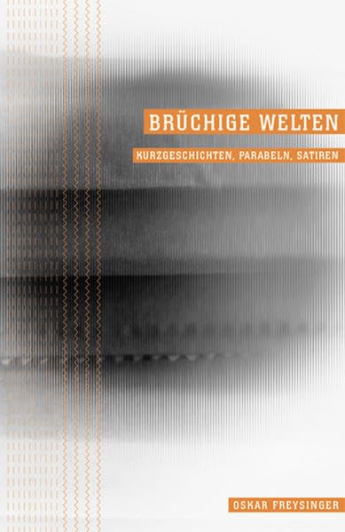 Brüchige Welten: Kurzgeschichten, Parabeln, Satiren Contemporary literature