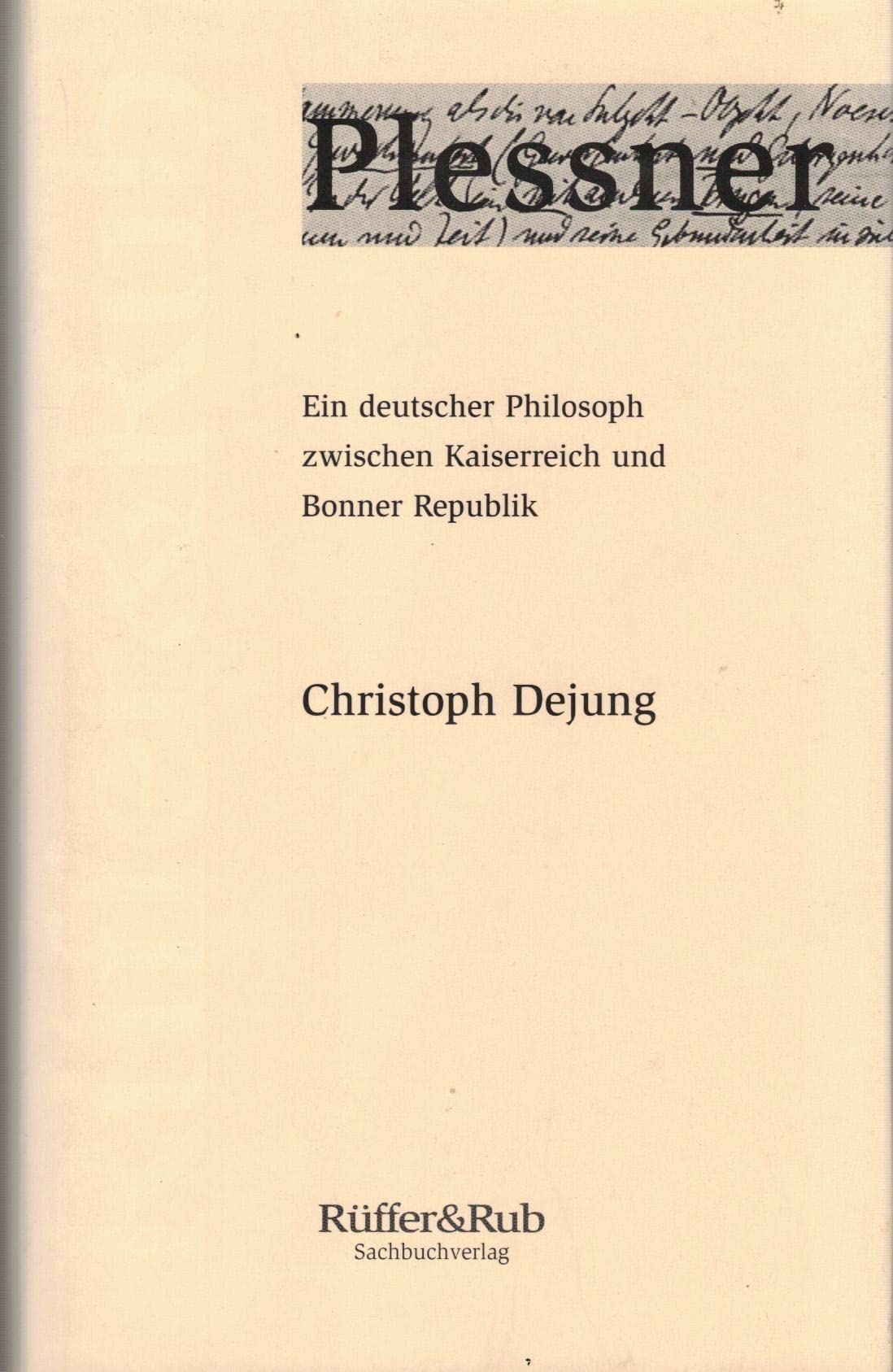 Plessner: Ein deutscher Philosoph zwischen Kaiserreich und Bonner Republik Philosophy