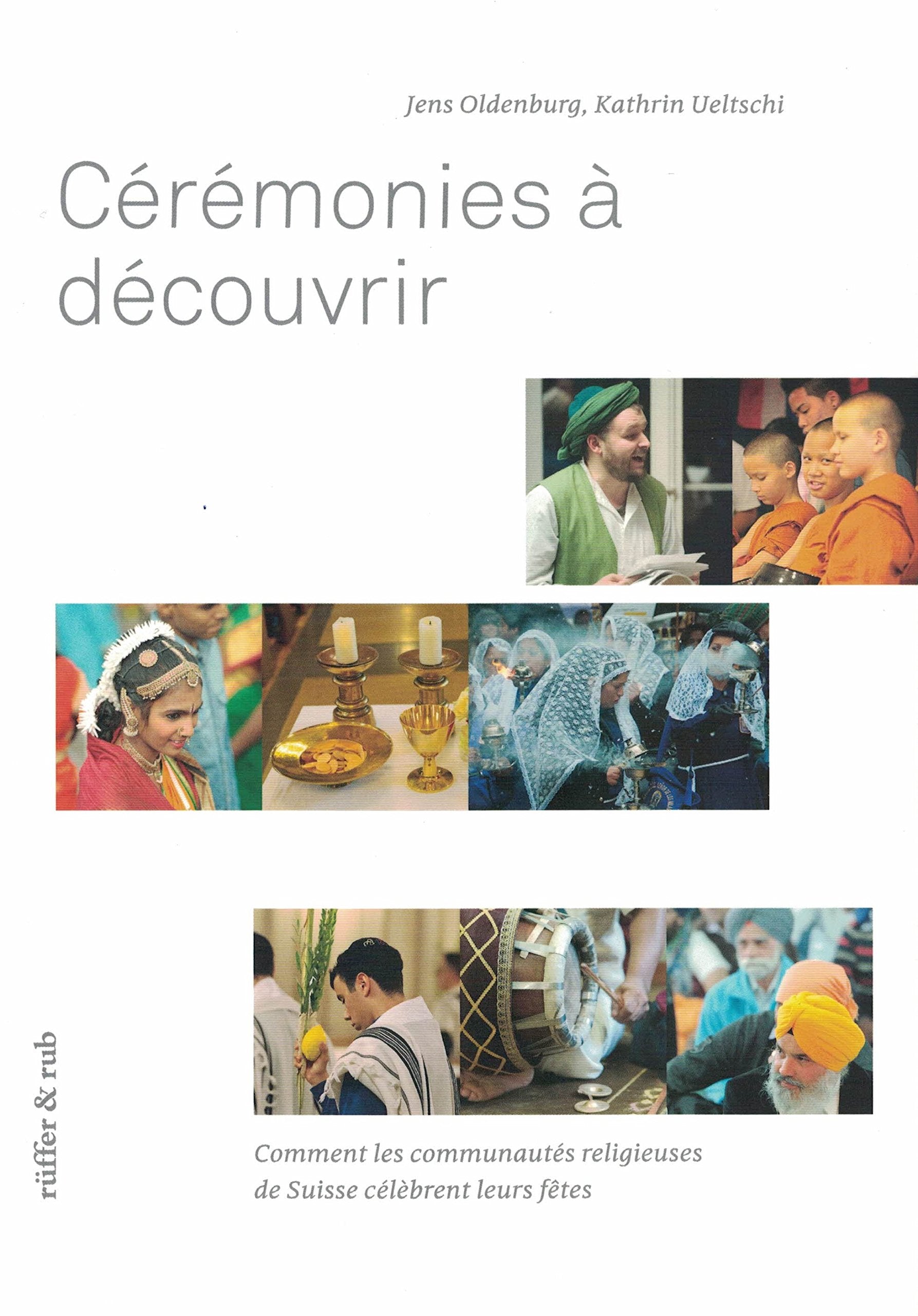 Cérémonies à découvrir: Comment les différentes communautés religieuses de Suisse célèbrent leurs fêtes. book