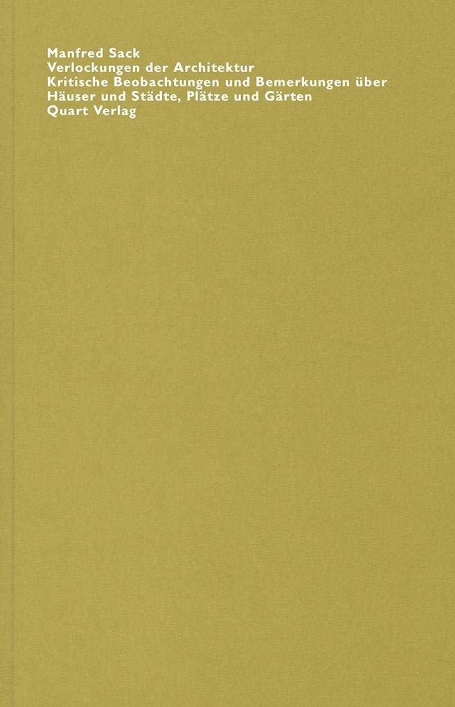 Verlockungen der Architektur: Kritische Beobachtungen und Bemerkungen über Häuser und Städte, Plätze und Gärten (Bibliotheca) Architecture